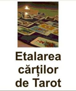 Etalarea cartilor de Tarot pentru raspunsuri concrete